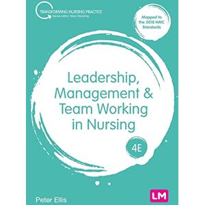 Ellis, Peter Leadership, Management and Team Working in Nursing (Transforming Nursing Practice Series) Ellis, Peter Leadership, Management and Team Working in Nursing (Transforming Nursing Practice Series)