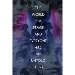 Cross The World Is A Stage: And Everyone Has An Untold Story Cross The World Is A Stage: And Everyone Has An Untold Story