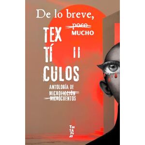 Editores, Teluria Textículos II: de lo breve, mucho (Antología de microficción) Editores, Teluria Textículos II: de lo breve, mucho (Antología de microficción)