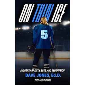 Jones, Dr. Dave On Thin Ice: A Journey of Faith, Loss and Redemption Jones, Dr. Dave On Thin Ice: A Journey of Faith, Loss and Redemption