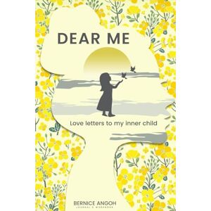 Angoh, Bernice Dear Me: Love Letters To My Inner Child: A Guided Workbook For Self-Healing The Root Causes Of Our Traumas, Phobias & Insecurities, And Reconnecting With Our Inner Child. Angoh, Bernice Dear Me: Love Letters To My Inner Child: A Guided Workbook For Self-Healing The Root Causes Of Our Traumas, Phobias & Insecurities, And Reconnecting With Our Inner Child.