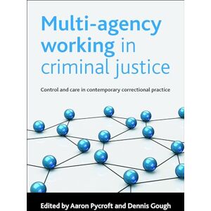 Philosophy Multi-agency working in criminal justice: Control and care in contemporary correctional practice Philosophy Multi-agency working in criminal justice: Control and care in contemporary correctional practice