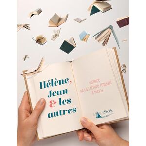 Massy Storic, Association Hélène, Jean et les autres: Histoire de la lecture publique à Massy Massy Storic, Association Hélène, Jean et les autres: Histoire de la lecture publique à Massy