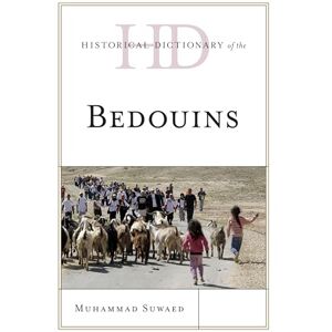 Rowman & Littlefield Publishers Historical Dictionary of the Bedouins (Historical Dictionaries of Peoples and Cultures) Rowman & Littlefield Publishers Historical Dictionary of the Bedouins (Historical Dictionaries of Peoples and Cultures)