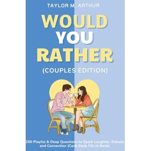 Taylor Would You Rather (Couples Edition): 250 Playful & Deep Questions to Spark Laughter, Debate and Connection (Card-Style Fill-In Book) Taylor Would You Rather (Couples Edition): 250 Playful & Deep Questions to Spark Laughter, Debate and Connection (Card-Style Fill-In Book)