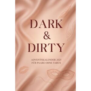 Nacht, Valerie Dark & Dirty – Adventskalender für Paare ohne Tabus: 24 Nächte voller Lust, Dominanz & Spiel – Erotischer Adventskalender für Paare ohne Grenzen Nacht, Valerie Dark & Dirty – Adventskalender für Paare ohne Tabus: 24 Nächte voller Lust, Dominanz & Spiel – Erotischer Adventskalender für Paare ohne Grenzen