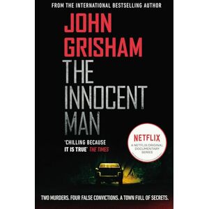 Grisham, John The Innocent Man: A gripping crime thriller from the Sunday Times bestselling author of mystery and suspense Grisham, John The Innocent Man: A gripping crime thriller from the Sunday Times bestselling author of mystery and suspense