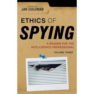 Goldman, Jan Ethics of Spying: Volume 3: 0 (Security and Professional Intelligence Education Series) Goldman, Jan Ethics of Spying: Volume 3: 0 (Security and Professional Intelligence Education Series)