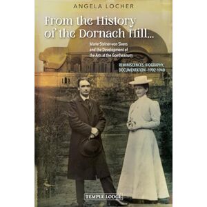 Locher, Angela From the History of the Dornach Hill…: Marie Steiner-von Sivers and the Development of the Arts at the Goetheanum – Reminiscences, Biography, Documentation –1902-1948 Locher, Angela From the History of the Dornach Hill…: Marie Steiner-von Sivers and the Development of the Arts at the Goetheanum – Reminiscences, Biography, Documentation –1902-1948
