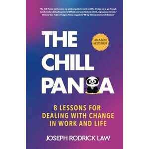 Law, Joseph Rodrick The Chill Panda: Dealing with Change in Work and Life: 8 lessons for overcoming fear, stress, and insecurity during unexpected times Law, Joseph Rodrick The Chill Panda: Dealing with Change in Work and Life: 8 lessons for overcoming fear, stress, and insecurity during unexpected times
