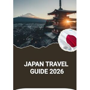 Noah, Harris JAPAN TRAVEL GUIDE 2026 Noah, Harris JAPAN TRAVEL GUIDE 2026