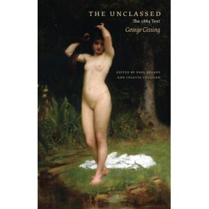 Gissing, George The Unclassed: The 1884 Text (E L S Monograph Series) Gissing, George The Unclassed: The 1884 Text (E L S Monograph Series)