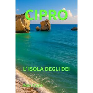Capo, Alex CIPRO, L’ ISOLA DEGLI DEI: STORIA, NATURA E MARE Capo, Alex CIPRO, L’ ISOLA DEGLI DEI: STORIA, NATURA E MARE