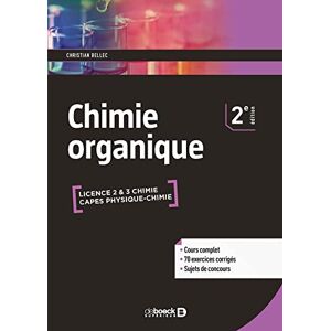 Bellec, Christian Chimie organique: Cours & exercices corrigés Licence & CAPES Bellec, Christian Chimie organique: Cours & exercices corrigés Licence & CAPES