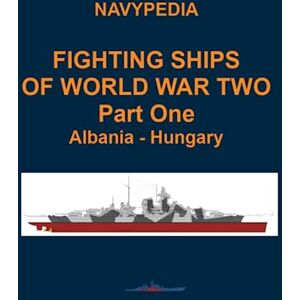 Gogin, Ivan Fighting ships of World War Two 1937 1945 Part One Albania Hungary (Fighting ships of World War Two in four volumes) Gogin, Ivan Fighting ships of World War Two 1937 1945 Part One Albania Hungary (Fighting ships of World War Two in four volumes)