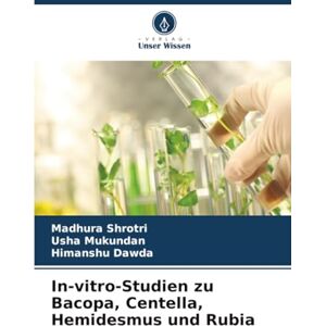 Shrotri, Madhura In-vitro-Studien zu Bacopa, Centella, Hemidesmus und Rubia Shrotri, Madhura In-vitro-Studien zu Bacopa, Centella, Hemidesmus und Rubia