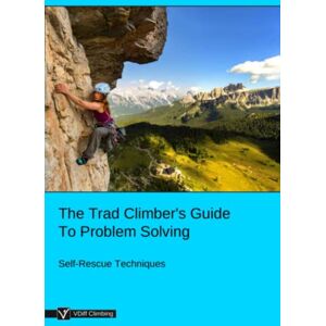 Climbing, VDiff The Trad Climber's Guide To Problem Solving: Self-Rescue Techniques Climbing, VDiff The Trad Climber's Guide To Problem Solving: Self-Rescue Techniques