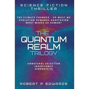 Edwards, Robert P. The Quantum Realm Trilogy Edwards, Robert P. The Quantum Realm Trilogy