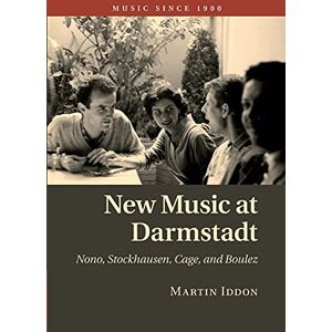Iddon, Martin New Music at Darmstadt: Nono, Stockhausen, Cage, And Boulez (Music since 1900) Iddon, Martin New Music at Darmstadt: Nono, Stockhausen, Cage, And Boulez (Music since 1900)