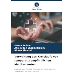 Sellami, Fatma Verwaltung des Kreislaufs von temperaturempfindlichen Medikamenten: Anwendung der Methode der Analyse der Ausfallmodi, ihrer Auswirkungen und ihrer Kritikalität Sellami, Fatma Verwaltung des Kreislaufs von temperaturempfindlichen Medikamenten: Anwendung der Methode der Analyse der Ausfallmodi, ihrer Auswirkungen und ihrer Kritikalität