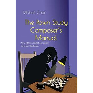 Zinar, Mikhail The Pawn Study Composer's Manual Zinar, Mikhail The Pawn Study Composer's Manual
