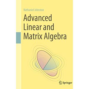 Johnston, Nathaniel Advanced Linear and Matrix Algebra Johnston, Nathaniel Advanced Linear and Matrix Algebra