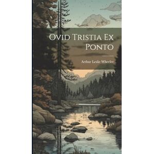 Wheeler, Arthur Leslie Ovid Tristia Ex Ponto Wheeler, Arthur Leslie Ovid Tristia Ex Ponto