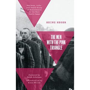 Heger, Heinz The Men With the Pink Triangle: The True, Life-and-Death Story of Homosexuals in the Nazi Death Camps Heger, Heinz The Men With the Pink Triangle: The True, Life-and-Death Story of Homosexuals in the Nazi Death Camps
