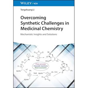 Li, Tongshuang Overcoming Synthetic Challenges in Medicinal Chemistry: Mechanistic Insights and Solutions Li, Tongshuang Overcoming Synthetic Challenges in Medicinal Chemistry: Mechanistic Insights and Solutions