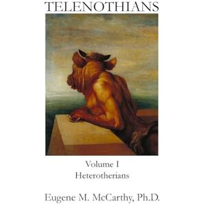 McCarthy, Eugene M TELENOTHIANS An Inquiry into the Limits of Hybridization: Volume I Heterotherians McCarthy, Eugene M TELENOTHIANS An Inquiry into the Limits of Hybridization: Volume I Heterotherians