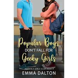 Dalton, Emma Popular Boys Don’t Fall For Geeky Girls (Invisible Girls Club, Book 9) Dalton, Emma Popular Boys Don’t Fall For Geeky Girls (Invisible Girls Club, Book 9)