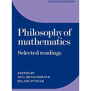 Benacerraf, Paul Philosophy of Mathematics 2ed: Selected Readings Benacerraf, Paul Philosophy of Mathematics 2ed: Selected Readings