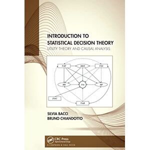 Bacci, Silvia Introduction to Statistical Decision Theory: Utility Theory and Causal Analysis Bacci, Silvia Introduction to Statistical Decision Theory: Utility Theory and Causal Analysis
