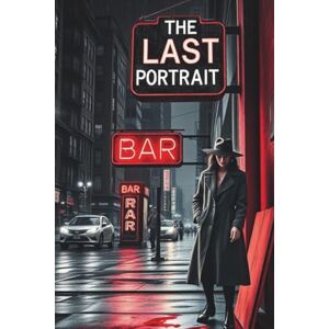 Y.S The Last Portrait: A 1960s Noir Mystery of Murder, Art, and Corruption in a City That Kills for Secrets Y.S The Last Portrait: A 1960s Noir Mystery of Murder, Art, and Corruption in a City That Kills for Secrets