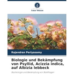 Periyasamy, Rajendran Biologie und Bekämpfung von Psyllid, Acizzia indica, auf Albizia lebbeck: Bioökologie und Bekämpfung von Blattfliegen Periyasamy, Rajendran Biologie und Bekämpfung von Psyllid, Acizzia indica, auf Albizia lebbeck: Bioökologie und Bekämpfung von Blattfliegen