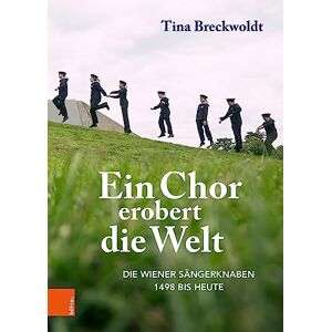 Tina Breckwoldt Ein Chor erobert die Welt: Die Wiener Sängerknaben 1498 bis heute Tina Breckwoldt Ein Chor erobert die Welt: Die Wiener Sängerknaben 1498 bis heute