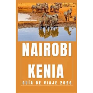 Birham, Helen NAIROBI KENIA Guía de viaje 2026 (AFRICA COUNTRIES UPDATED LOW BUDGET TRAVEL GUIDE (ENGLISH, GERMAN, ITALIAN, FRENCH, JAPANESE, SPANISH, DUTCH, POLISH)) Birham, Helen NAIROBI KENIA Guía de viaje 2026 (AFRICA COUNTRIES UPDATED LOW BUDGET TRAVEL GUIDE (ENGLISH, GERMAN, ITALIAN, FRENCH, JAPANESE, SPANISH, DUTCH, POLISH))