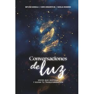 Gomila, Betlem Conversaciones de Luz: Voces que inspiran y guían tu transformación (Versión blanco y negro) Gomila, Betlem Conversaciones de Luz: Voces que inspiran y guían tu transformación (Versión blanco y negro)
