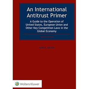 Kluwer Law International An International Antitrust Primer: A Guide to the Operation of United States, European Union and Other Key Competition Laws in the Global Economy Kluwer Law International An International Antitrust Primer: A Guide to the Operation of United States, European Union and Other Key Competition Laws in the Global Economy