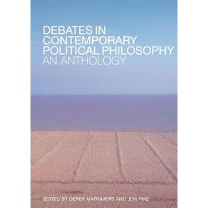 Debates in Contemporary Political Philosophy: An Anthology Debates in Contemporary Political Philosophy: An Anthology