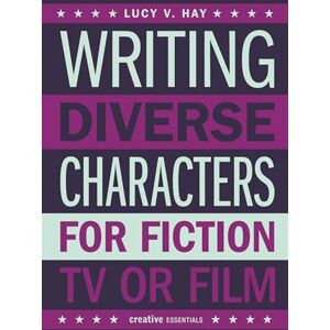 Lucy V. Hay Writing Diverse Characters for Fiction, TV or Film Lucy V. Hay Writing Diverse Characters for Fiction, TV or Film