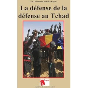 Pagoui, Louaheubé Beatrice La défense de la défense au Tchad Pagoui, Louaheubé Beatrice La défense de la défense au Tchad