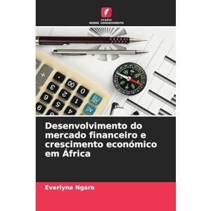 Ngare, Everlyne Desenvolvimento do mercado financeiro e crescimento económico em África Ngare, Everlyne Desenvolvimento do mercado financeiro e crescimento económico em África