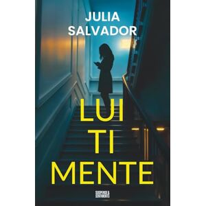 Salvador, Julia Lui Ti Mente (Collana Suspense & Sentiments) Salvador, Julia Lui Ti Mente (Collana Suspense & Sentiments)