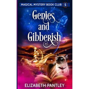 Pantley, Elizabeth Genies and Gibberish: Magical Mystery Book Club Book 5 (Magical Cozy Mystery Book Club) Pantley, Elizabeth Genies and Gibberish: Magical Mystery Book Club Book 5 (Magical Cozy Mystery Book Club)