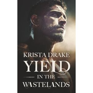 Drake, Krista Yield in the Wastelands: A Dark Post-Apocalyptic Forced Proximity Romance (The Meyer Compound) Drake, Krista Yield in the Wastelands: A Dark Post-Apocalyptic Forced Proximity Romance (The Meyer Compound)