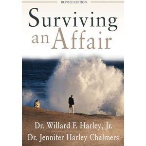 Harley Jr, Dr. Willard F. Surviving an Affair: Revised Edition Harley Jr, Dr. Willard F. Surviving an Affair: Revised Edition