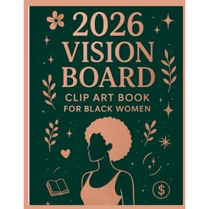 Creations, VisionSpark 2026 Vision Board Clip Art Book for Black Women: The Vision Board Kit for Black Women to Manifest Strength, Style, and Success in 2026 Creations, VisionSpark 2026 Vision Board Clip Art Book for Black Women: The Vision Board Kit for Black Women to Manifest Strength, Style, and Success in 2026