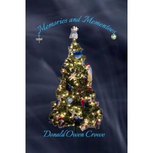 Crowe, Donald Owen Memories and Mementoes Crowe, Donald Owen Memories and Mementoes