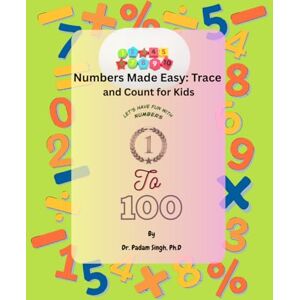 Singh, Dr. Padam Numbers Made Easy: Trace and Count for Kids: Let’s have fun with numbers Singh, Dr. Padam Numbers Made Easy: Trace and Count for Kids: Let’s have fun with numbers